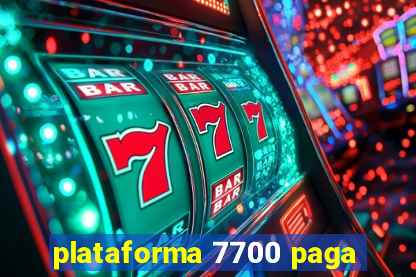 plataforma 7700 paga